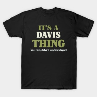 It's a Davis Thing You Wouldn't Understand T-Shirt